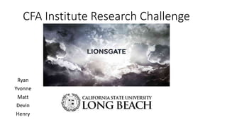CFA Institute Research Challenge
Ryan
Yvonne
Matt
Devin
Henry
 