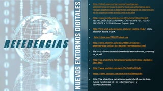 R E F E R E N C I A S
● http://biblat.unam.mx/es/revista/investigacion-
administrativa/articulo/la-matriz-foda-una-alternativa-para-
realizar-diagnosticos-y-determinar-estrategias-de-intervencion-
en-las-organizaciones-productivas-y-sociales
● http://www.revista.unam.mx/vol.14/num2/art10/art10.pdf
TECNOLOGÍAS DE INFORMACIÓN Y COMPETITIVIDAD:
PRESENTE Y FUTURO Leonel Zapien López
● http://brd.unid.edu.mx/como-elaborar-matriz-foda/ Cómo
elaborar matriz FODA.
● http://foda.mx/281037/about-me
● http://www.altonivel.com.mx/34555-proyectos-
empresariales-utiliza-las-mejores-herramientas.html
● file:///C:/Users/usuario1/Downloads/mercadotecnia_estrategi
ca_ui.pdf
● http://de.slideshare.net/elisahergueta/narrativas-digitales-
16816497
● http://www.youtube.com/watch?v=NYOkp1lHg4A
● https://www.youtube.com/watch?v=PSE9bhwjOBA
● http://de.slideshare.net/elisahergueta/chat2-marta-lazo-
nuevas-tendencias-de-los-ciberreportajes-y-
ciberdocumentales
 