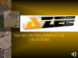 THE SECURITIES COMPANY OF
THE FUTURE
 