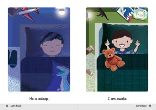 12 Let’s Read 13Let’s Read
He is asleep. I am awake.
 