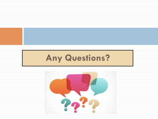 Any Questions?
 