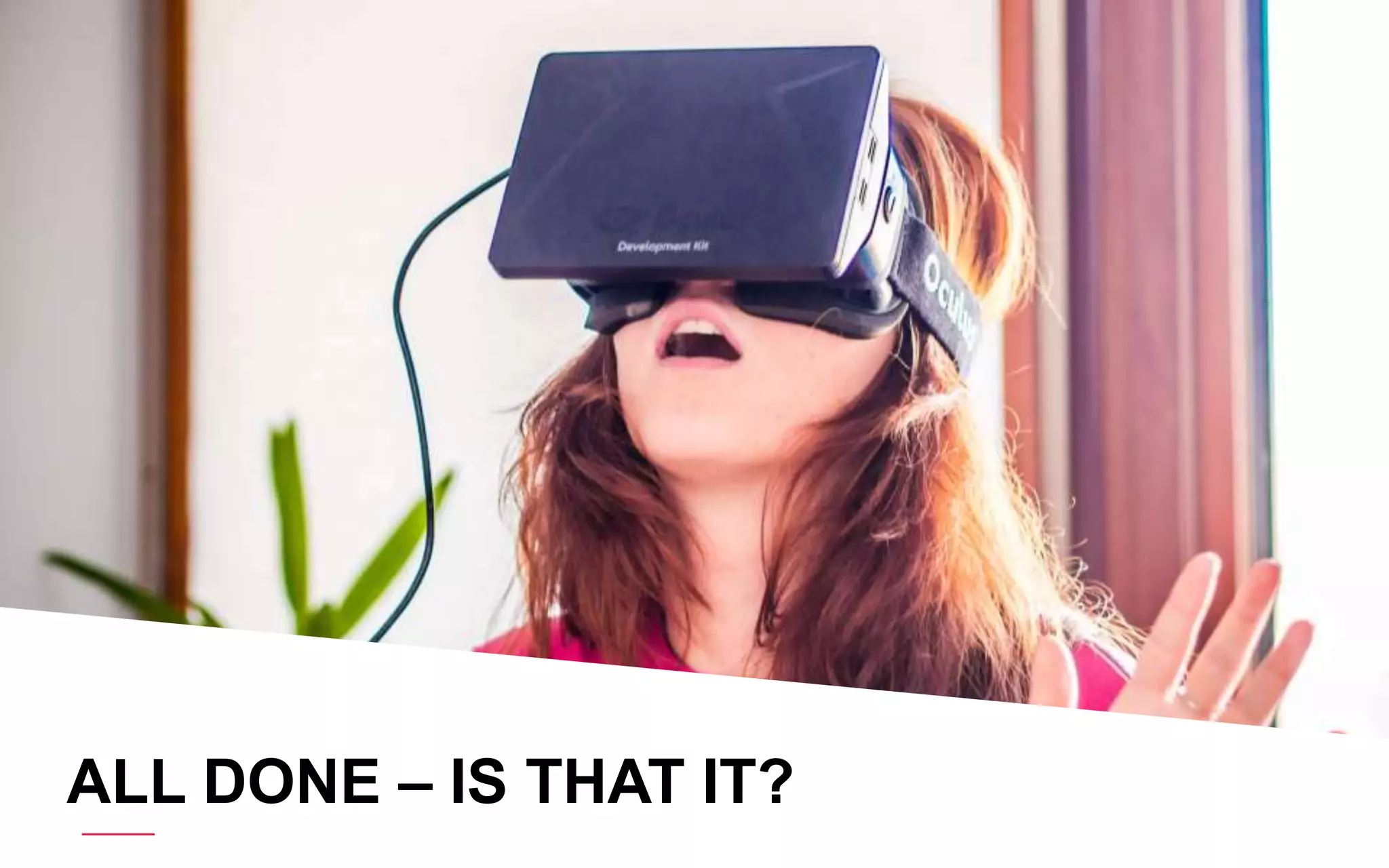 ALL DONE – IS THAT IT?
 