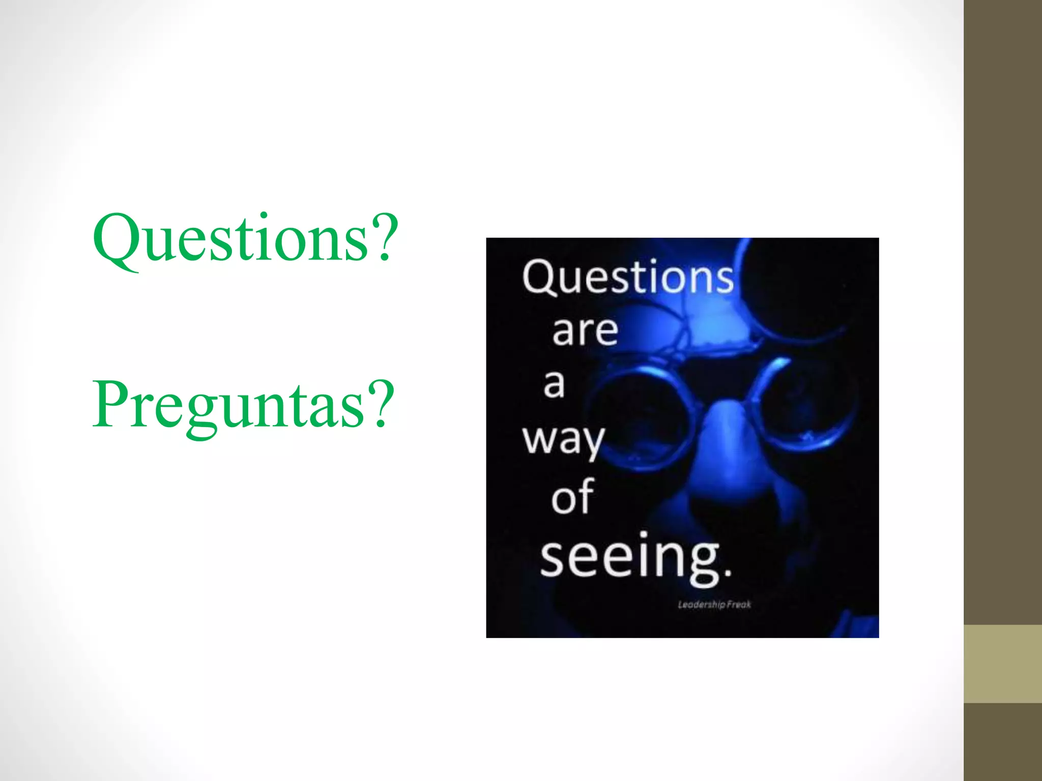 Questions?
Preguntas?
 