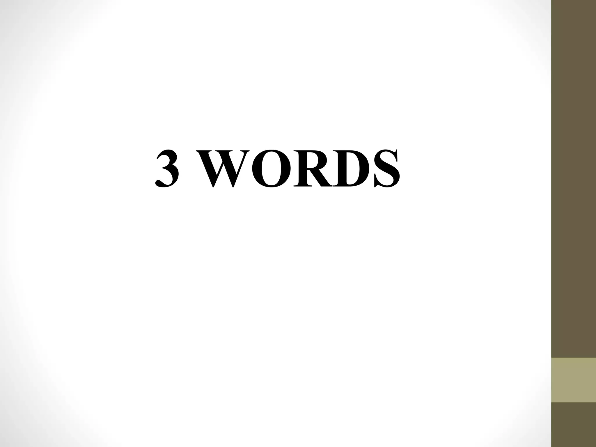 3 WORDS
 