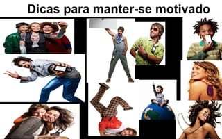 Dicas para manter-se motivado 
 