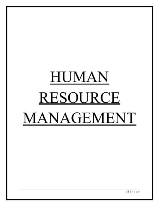 14 | P a g e
HUMAN
RESOURCE
MANAGEMENT
 