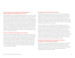 PwC | PwC’s Human Resources Technology Survey 6
Don’t rely solely on other’s experiences when setting your
schedule, identify the variables that matter to you.
When thinking about your cloud implementation timeline, focus less on what
you may hear from others regarding how quickly they were able to implement
HR in the cloud and think more about how quickly your organization can
absorb change. Consider the following: How long were other implementations
at your organization with similar size and scope? How does your organization
make decisions? Are you a consensus-based organization or can a small group
make decisions quickly? Can you dedicate resources to the implementation
or will assigned individuals be required to absorb project activities on top of
their current workloads? Answering these questions can help you properly
budget for the right implementation schedule. While there are a number of
variables that drive implementation timelines as noted above, the average/
benchmark cloud implementation with five process areas (modules) is about
a year, according to our survey.
Account carefully for internal project team resources.
One of the key implementation challenges that climbed into the top three in
the 2017 survey was “the lack of internal resources to assist with the project,”
noted by 44% of the respondents. When crafting the cost side of your business
case, make sure you have accounted for the staffing of internal resources
familiar with your business requirements. Often, this means budgeting for
temporary backfills so these key resources can be dedicated in whole or in
part to the project. This also means being mindful of when your project can
be launched based on internal resource availability and/or being candid
with your implementation partner on what roles they may need to fill due
to lack of internal availability.
Set appropriate expectations for cost savings.
Achieving greater predictability around cost is one of the key benefits for
the cloud. Subscription fee-based cost models and the ease at which cloud
updates are consumed are key reasons for this predictability, even though
subscription costs can often be more than traditional maintenance fee
models. While there can certainly be savings, over hyping savings for cloud
migrations is a common trap. One common pitfall to avoid: Do not be overly
aggressive on headcount savings, at least not initially while the organization
is still learning the new ways of working.
Based on the survey data, 4% of HRIS teams (HR information services
resources supporting the HR applications, such as business analysts) saw a
decrease in FTEs, 33% saw an increase in FTEs and 63% did not experience
an FTE impact up or down. When it came to HRIT teams (IT resources
supporting the HR applications, such as developers) 19% saw a decrease
in FTEs, 11% saw an increase in FTEs, and 71% did not experience an FTE
impact up or down. In the cases where the headcount numbers did move up
or down, the change was not more than a few FTEs on average. The takeaway
is that every organization has unique circumstances that can drive these
numbers. Be thoughtful about what assumptions are made in the business
case as it relates to resource needs and headcount savings.
Build in time and budget for some manual work-arounds or
for platform as a service (PaaS) extensions.
Platform as a service provides organizations with the ability to extend SaaS
functionality by adding new features without conflicting with software
updates. This may be needed to close any critical functionality gaps that
arise during the implementation. In other words, do not forget a contingency
in your budget. Twenty percent is a good target depending on the
thoroughness of your assessment phase.
 
