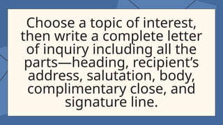 Signiture Inquirie Examples E8-Q4-CO-LETTER OF INQUIRY AND ITS PARTS.pptx