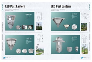 EverLightingIndustrialCompanyLtd.www.everledlite.comE-mail:sales@everlightings.com
EverLightingIndustrialCompanyLtd.www.everledlite.comE-mail:sales@everlightings.com
16 17
LED-STL-5205
LED-STL-5206
30W
Aluminum housing
PMMA diffuser
IP65
30W
Aluminum housing
PC diffuser
IP65
LED-STL-5207
LED-STL-5208
30W
Aluminum housing
PC diffuser
IP65
30W
Aluminum housing
PC diffuser
IP65
LED Post Lantern LED Post Lantern
CREE LED CHIP, MEAN WELL DRIVER
WARRANTY: 5 YEARS
CREE LED CHIP, MEAN WELL DRIVER
WARRANTY: 5 YEARS
LEDPostLantern
LEDPostLantern
 