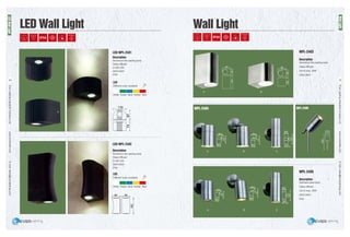 EverLightingIndustrialCompanyLtd.www.everledlite.comE-mail:sales@everlightings.com
EverLightingIndustrialCompanyLtd.www.everledlite.comE-mail:sales@everlightings.com
34 35
LED-WPL-2401
LED-WPL-2402
110
8774
84 80
162
Description
Description
LED
Aluminium die-casting body
Glass diffuser
2×3W LED
220V-240V
IP54
Aluminium die-casting body
Glass diffuser
2×3W LED
220V-240V
IP54
Different color available
White Green Blue Amber Red
LED
Different color available
White Green Blue Amber Red
Wall Light
A
WPL-2403
WPL-2404
A B C
A
WPL-2405
B C
Description
Stainless steel body
Glass diffuser
GU10 max. 35W
220V-240V
IP54
Description
Aluminium die-casting body
Glass diffuser
GU10 max. 35W
220V-240V
WPL-2406
B
WallLight
LEDWallLight
LED Wall Light
 