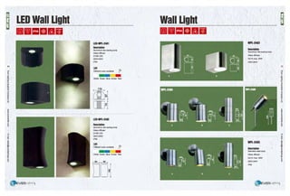 LED Wall Light
34
LED·WPL-21'01
Description
Aluminium die-casting body
Glass diffuser
2x3WLED
220V-240V
IP54
LED
Different color available
--White Green Blue Amber Red
110
LED·WPL-21'02
Description
Aluminium die-casting body
Glass diffuser
2x3WLED
220V-240V
IP54
LED
Different color available
--White Green Blue Amber Red
Wall Light
 