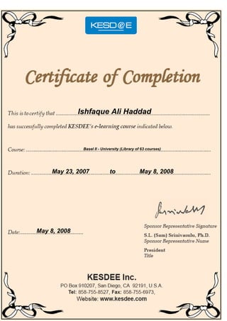 Ishfaque Ali Haddad
Basel II - University (Library of 63 courses)
May 23, 2007 to May 8, 2008
May 8, 2008
 