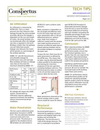 TECH TIPS
                                                                                                www.conspectusinc.com

Experience, Quality, & Value Beyond Words                                             Vol10.05.01 ©2010 Conspectus Inc.

                                                                                                                Page 2 of 2


 Air Infiltration                           ASTM E331 with a uniform static        with ASTM E330 Procedure A.
 Air infiltration is measured by            pressure.                              Observable permanent damage
 ASTM E283. This is a static                                                       from the test is cause for failure.
                                            Water resistance is dependent on
 pressure test that measures total                                                 Permanent deflection of framing
                                            the sill height and effective seals.
 leakage through the entire window                                                 and sash members exceeding the
                                            A sill 0.56 inches high will resist
 assembly. Because the leakage is                                                  allowable percentage of span also
                                            water penetration with a 2.90 psf
 dependent on the size and length                                                  constitutes failure. Allowable
                                            differential pressure, without
 of cracks, the actual window size                                                 deflections are 0.4% for R and LC,
                                            seals. Seals must remain in
 can dramatically affect the leakage                                               0.3% for CW, and 0.2% for AW.
                                            sufficient contact with the window
 rate that is reported in cfm/sq ft.
 Windows smaller than the gateway
                                            sash under positive pressure to        Conclusion:
                                            maintain an effective water barrier.
 size will likely have greater              Inward opening windows rely on         When selecting windows by AAMA
 leakage rates because the cracks           the window hardware to maintain        101 performance class and
 will be greater as a percentage of         the water seal.                        performance grade, ensure that
 the window opening.                                                               the minimum gateway size is
                                            To pass the test, there must be no     greater than the size required for
 AAMA 101 sets the test pressure            water penetration as defined by        the project. Oversized windows
 and allowable leakage by                   the ASTM tests. This means that        may require additional testing to
 performance class and seal type.           no water may be observed beyond        confirm the window will perform.
 Most windows will have air leakage         a plane parallel to the glazing and
 rates that are less than the               intersecting the innermost             Specifying a performance grade
 maximum allowed by AAMA 101.               projection of the test specimen,       will set the window design
                                            excluding hardware and trim. This      pressure. Be sure to consider the
 Performance           Test     Max. Air
                                            definition permits water to collect    increased loads at the building
 Class               Pressure   Leakage
                       (psf)    (cfm/sf)    in the sill and then weep to the       upper floors and corners.
 R (jalousie only)     1.6        1.2       exterior when the test ends.           AAMA 101 performance classes
 R, LC, CW             16.        0.3                                              and performance grades can be
 (except Jalousie)                                                                 helpful for specifying windows.
 AW (sliding           6.2        0.3                                              Specific project criteria for design
 seal)                                                                             loads and air infiltration must be
 AW                    62.        0.1                                              specified to ensure the correct
 (compression                                                                      performance is attained.
 seal & fixed)

 Air leakage will impact the HVAC
 system. Uncontrolled air
 infiltration requires additional                                                  Add Your Comments
                                            Water penetration observed on the
 capacity to maintain the building                                                 We invite your comments. Visit our
                                            interior window stool or jamb
 interior environmental design                                                     blog and add your comments to this
                                            returns would be cause for failure.
 conditions.                                                                       article's announcement.
                                                                                   www.conspectusinc.com/blog
                                            Structural
 Water Penetration                          Performance                            The information contained in this
                                                                                   document is offered for educational
 The test used to determine water           Structural performance is              purposes, only, and not as technical
 penetration resistance is ASTM             measured by applying a uniform         advice suitable for any particular
 E547. This test alternates between         positive and negative load to the      project or specific condition. Technical
 a pressure cycle and a non-                window and recording the               consulting is unique to the facts of a
 pressure cycle. The pressure is                                                   particular condition, and Conspectus
                                            deflection. The test pressure is
 applied to the window exterior.                                                   recommends that a specialist be
                                            150% of the design pressure. The
 AW windows are also tested to                                                     consulted to determine solutions for
                                            test is conducted in accordance
                                                                                   each specific condition.
 