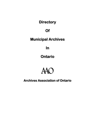 Directory
Of
Municipal Archives
In
Ontario
Archives Association of Ontario
 