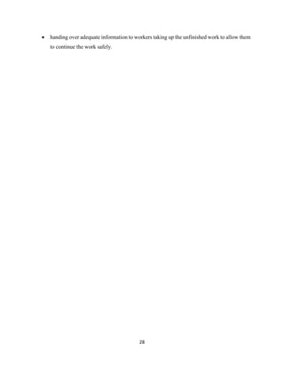 28
 handing over adequate information to workers taking up the unfinished work to allow them
to continue the work safely.
 