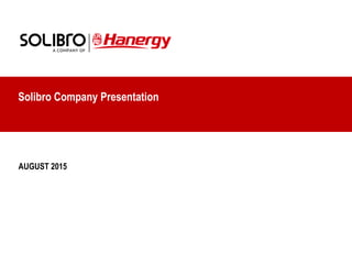 AUGUST 2015
Solibro Company Presentation
 