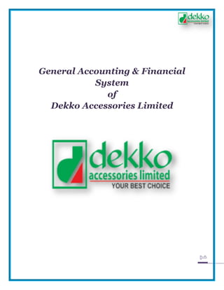 General Accounting & Financial
System
of
Dekko Accessories Limited
 