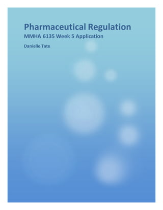 Pharmaceutical Regulation
MMHA 6135 Week 5 Application
Danielle Tate
 