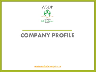 COMPANY PROFILE
www.workplacesdp.co.za
 