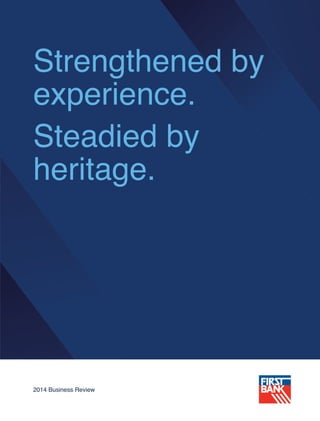 Strengthened by
experience.
Steadied by
heritage.
2014 Business Review
 