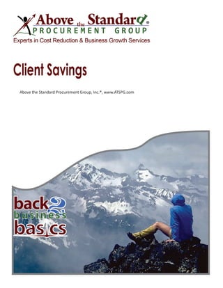 Client Savings
Above the Standard Procurement Group, Inc.®, www.ATSPG.com
email: Mikoriordan@gmail.com
 