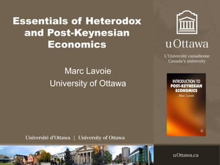 Essentials of Heterodox
and Post-Keynesian
Economics
Marc Lavoie
University of Ottawa
 