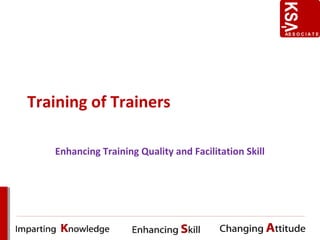 Training of Trainers
Enhancing Training Quality and Facilitation Skill
 