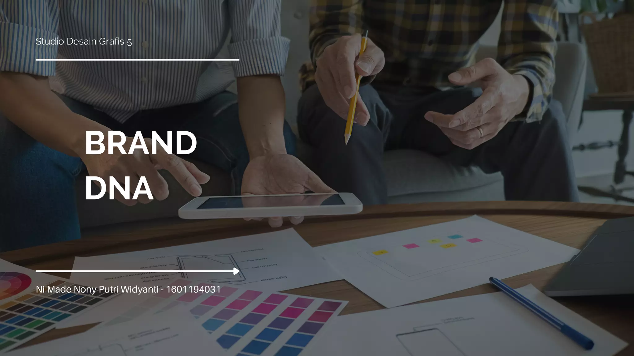 BRAND
DNA
Studio Desain Grafis 5
Ni Made Nony Putri Widyanti - 1601194031
 