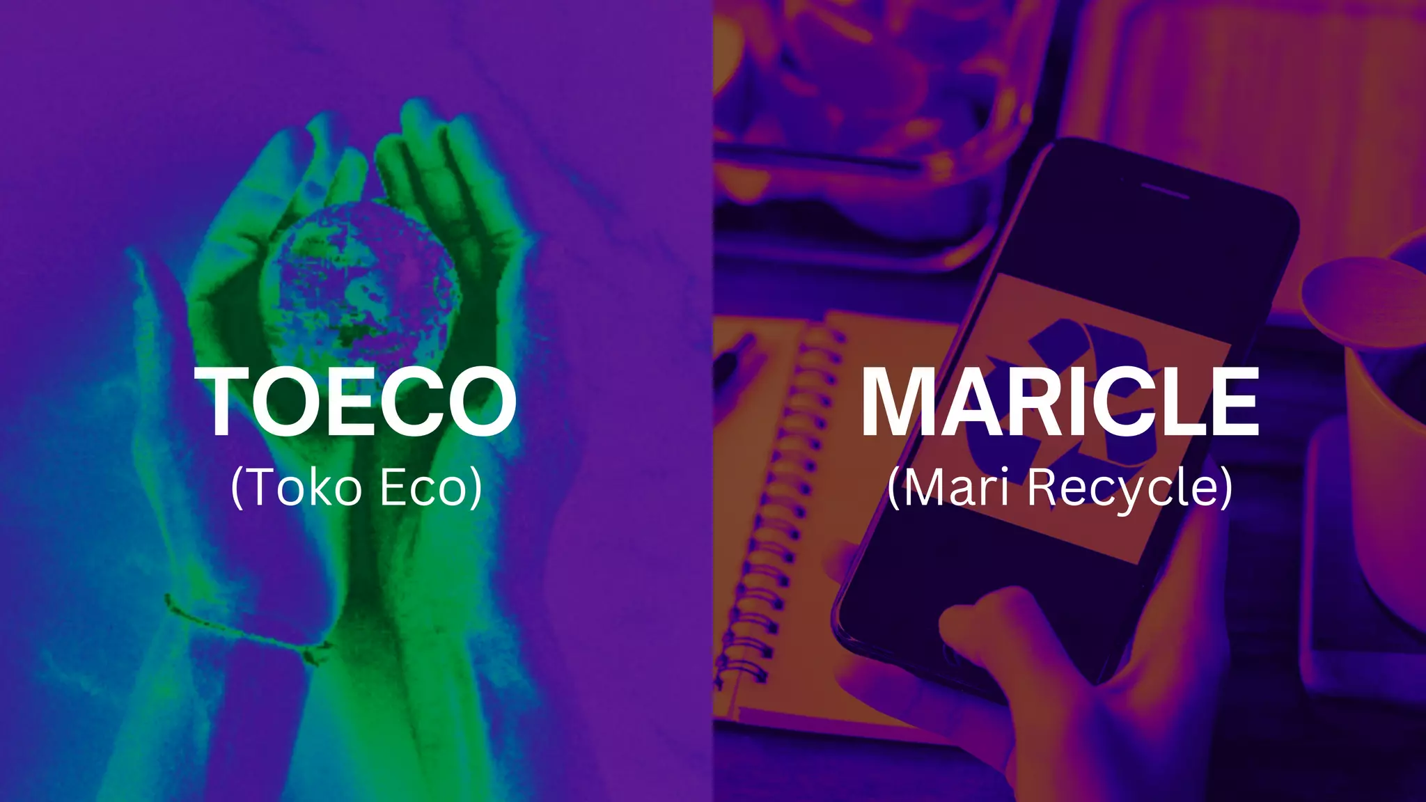 TOECO MARICLE
(Toko Eco) (Mari Recycle)
 