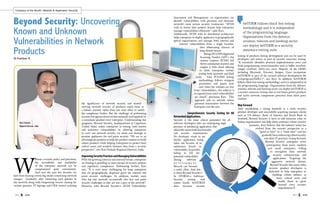 | |April 2015
14CIOReview | |April 2015
15CIOReview
W
ithout a security policy and provision,
the accessibility and availability
of the enterprise network can be
compromised quite conveniently.
And over the past few decades, we
have been hearing several big stories concerning network
outages. Gradually, after witnessing such glitches in
the network along with burgeoning vectors coming for
various quarters, IT bigwigs and CIOs started realizing
Ravi Prakash,
Regional Director, India
the significance of network security and started
viewing network security of products much more in
a holistic manner rather than one time affair to satisfy
the compliance bodies. But the challenge of performing
securitytestagainstthreatvectorsmanuallyandregularlyby
a consultant pinched every enterprise. Understanding this
quagmire, Beyond Security, headquartered in Cupertino,
United States assists enterprises in testing both known
and unknown vulnerabilities by allowing enterprises
to carry out network security via cloud and through in
premise appliances for end point security. “We are in an
advantageous position to help the product vendors to build
robust products while helping Enterprises to protect their
critical assets and sensitive business data from a security
perspective”, says Ravi Prakash Regional Director, India.
ImprovingSecurityPracticesandManagingVulnerabilities
With the growing internal and external threats, enterprises
are finding it gruelling to meet myriad of security policies
and regulatory compliances. Elaborating further, Ravi
says, “It is even more challenging for large enterprises
that are geographically dispersed given the internal end
point security challenges. In addition, mobile users
who log into network occasionally also face end point
security challenges as they are not a part of the network”.
However, with Beyond Security’s AVDS Vulnerability
Assessment and Management, an organization can
identify vulnerabilities with precision and eliminate
network’s most serious security weaknesses. “AVDS
with its lowest false positive feature help enterprises
manage vulnerabilities efficiently”, adds Ravi. 	
Additionally, AVDS with its distributed architecture
helps enterprises to deploy appliances in geographically
spread organizations and manage both internal and
external vulnerabilities from a single location,
thus obliterating chances of
long distant breach.
BeingaPCI/DSSApproved
Scanning Vendor (ASV), the
venture conjures AVDS’s full
blown automation features and
couples it with cloud offering
to allow enterprises website
testing both quarterly and Half
yearly . “Our PCI/DSS testing
methodology follows stringent
parameters and passes tests
only when the websites are free
from vulnerabilities, else subjects it
to repeated tests until vulnerabilities
are closed”, proclaims Ravi. This
approach aids in smooth online
payment transactions between the
Enterprise and the user.
Comprehensive Security Testing for All
NetworkedApplications
Security is the most critical parameter for all
software developers who are undergoing high
pressure of producing application that
efficientlymeetsbothfunctionality
and security requirements.
No developer wants to see
his/her application being
taken out because of an
unforeseen breach or
vulnerability. In parallel,
failing to kill the
potential vulnerability
during software
d e v e l o p m e n t
lifecycle can become
a costly affair. And this
is when Beyond Security’s
be STORM–a Software
Security testing tool
comes handy. beSTORM
does dynamic security
testing of products during development and can be used by
developers and testers as part of security assurance testing.
“It essentially identifies protocol implementation error and
finds programming errors/anomalies such as buffer overflow,
integer overflow, off-by-one error. Majority of the OEM’s
including Microsoft, Ericsson, Juniper, Cisco incorporate
beSTORM as part of the secured software development life
cycleprogram(SSDLC)”, says Ravi. In addition, beSTORM
follows black box testing methodology and it is independent of
the programming language. Organizations from the defence,
aviation, telecom and banking sector can deploy beSTORM as
a security assurance testing suite to test home-grown products
and active network components procured from third party
vendors.
WayForward
After establishing a strong foothold as a niche security
product developer and successfully acquiring marquee clients
such as US defence, Bank of America and Royal Bank of
Scotland, Beyond Security is keen to add immense value to
Indian organizations and help them construct robust security
measures. Ravi believes that the industry today has
evolved from the security perspective as a
“good to have” to a “must have” and has
graduallybeenembracingrobustsecurity
into their IT practices. Going forward,
Beyond Security anticipates active
participation from many medium
and small enterprises willing
to strengthen their network
security infrastructure and
applications. Targeting the
aggressive network threats,
Beyond Security like many other
security product developers is
dedicated to help enterprises in
building robust defence in
many critical areas and
enable them to grow
beyond every security
impediments.
beSTORM follows black box testing
methodology and it is independent
of the programming language.
Organizations from the defence,
aviation, telecom and banking sector
can deploy beSTORM as a security
assurance testing suite
Beyond Security: Uncovering
Known and Unknown
Vulnerabilities in Network
ProductsBy Karishma. B
Company of the Month: Network & Application Security
 