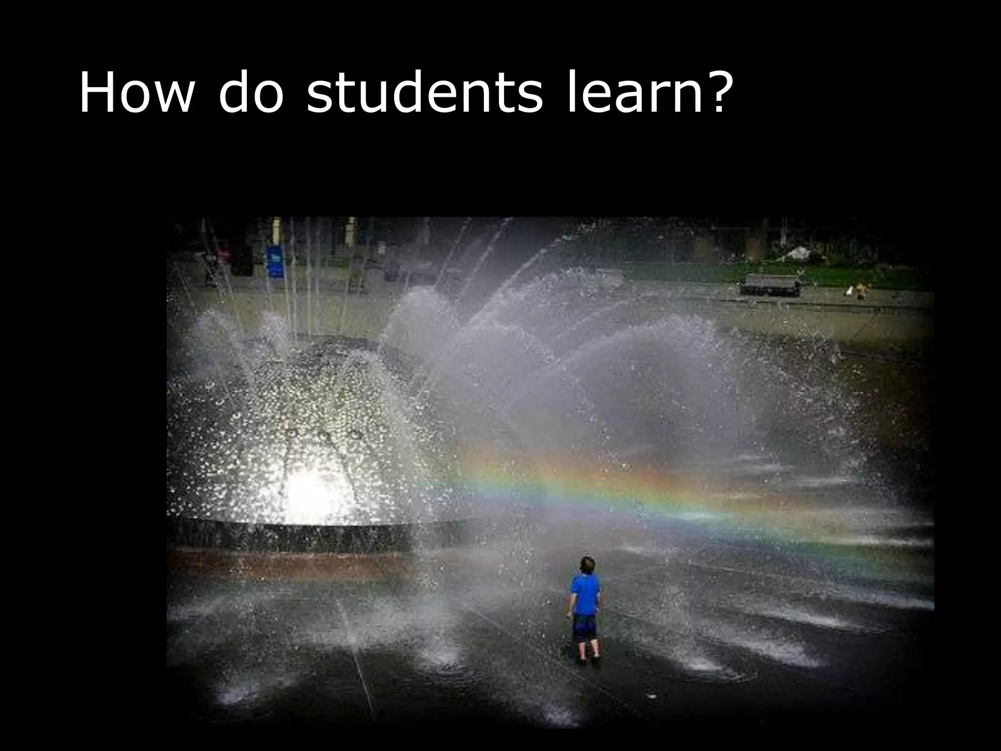 How do students learn? 