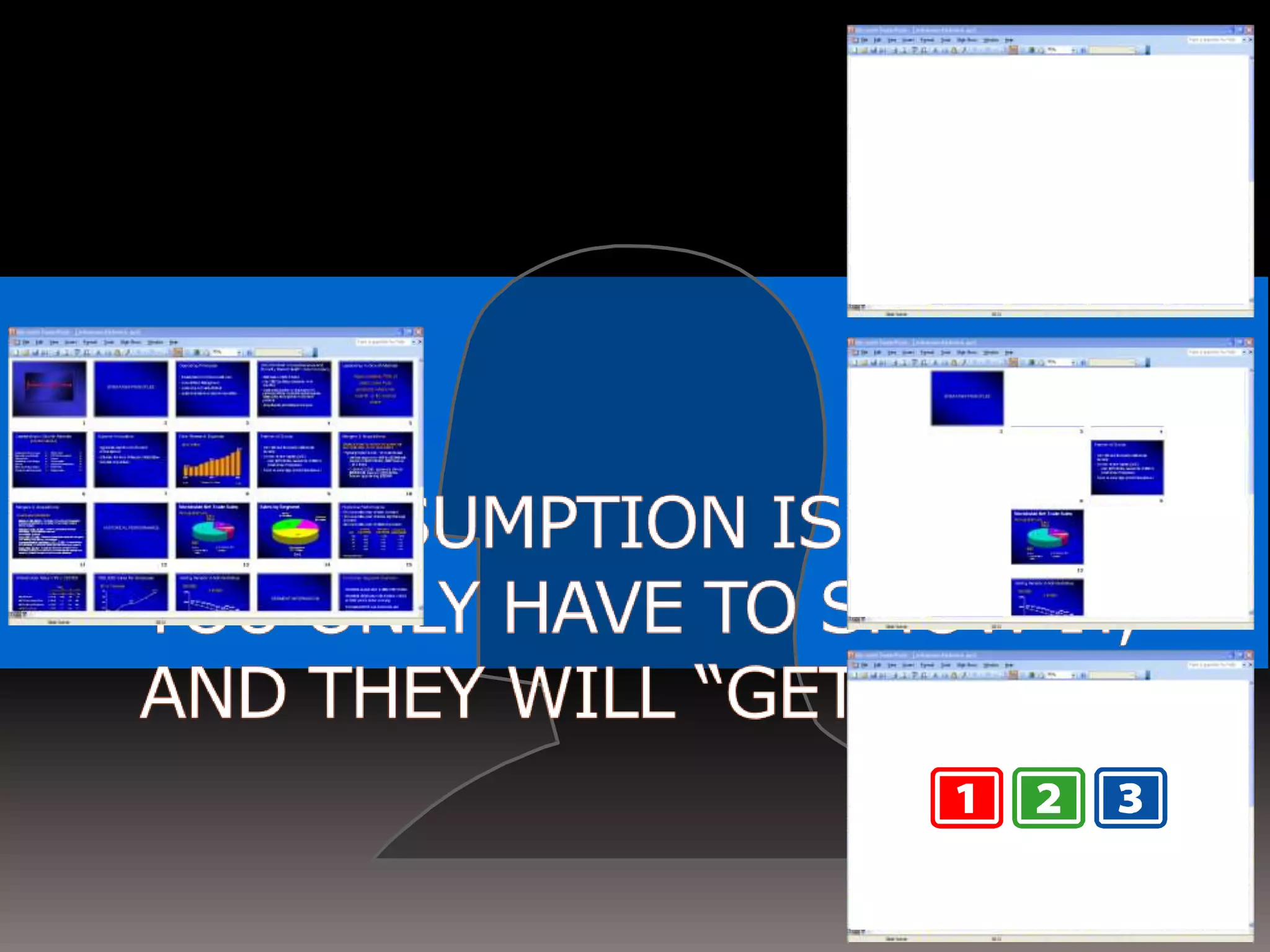 One assumes that you only have to show it, and they will “get it”