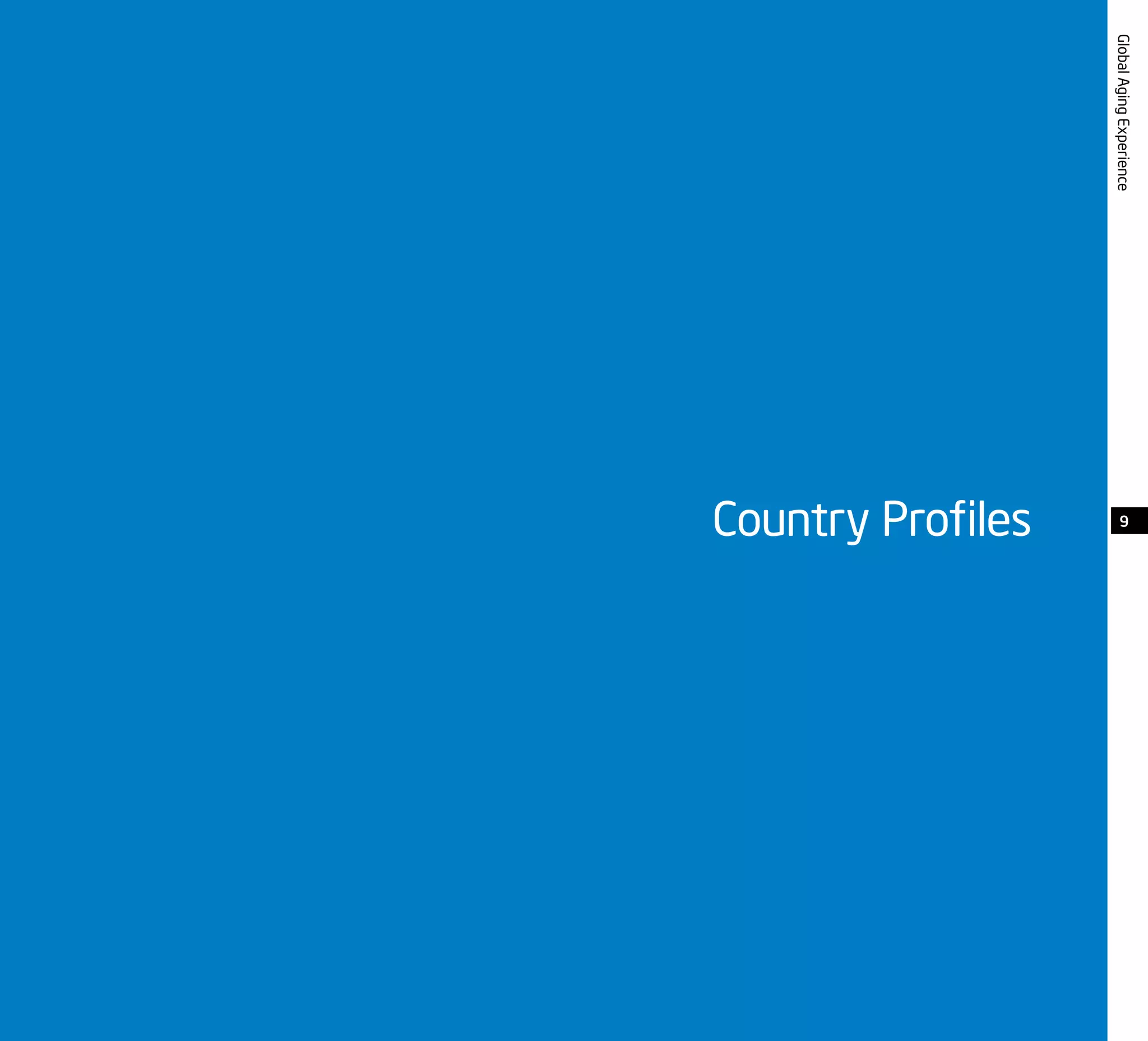 9
GlobalAgingExperience
Country Profiles
 