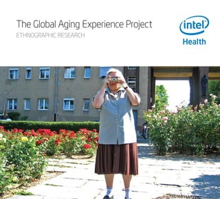 The Global Aging Experience Project
ETHNOGRAPHIC RESEARCH
 