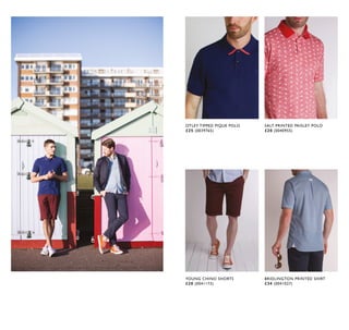 OTLEY TIPPED PIQUE POLO
£25 (0039765)
YOUNG CHINO SHORTS
£28 (0041173)
SALT PRINTED PAISLEY POLO
£28 (0040955)
BRIDLINGTON PRINTED SHIRT
£34 (0041027)
 