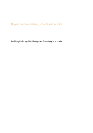 Department for children, schools and families
Building Bulleting 100: Design for fire safety in schools
 