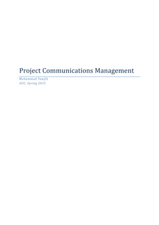 Project Communications Management
Mohammad Tawfik
AUC, Spring 2015
 