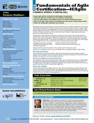 12 To register, call 888.268.8770 or 904.278.0524 • www.sqetraining.com • On-site training information, email onsitetraining@sqe.com
Fundamentals of Agile
Certification—ICAgile
A PRAGMATIC APPROACH TO ADOPTING AGILE
Organizations today are seeking ways to improve the efficiency of their software development efforts while
still meeting quality objectives. Competitive pressures and customer demands continue to reduce software
product release schedules, driving organizations to seek fresh new approaches to building software. Agile
software development methods are often cited as a way to accelerate software delivery and get more done
with less. This course will teach you how to avoid the common mistakes of agile adopters and answer
some of the familiar myths and misuse.
Fundamentals of Agile Certification will present a roadmap for how to get started with agile along with
practical advice. It will introduce you to agile software development concepts and teach you how to make
them work. You will learn what agile is all about, why agile works, and how to effectively plan and develop
software using agile principles. A running case study allows you to apply the techniques you are learning as
you go through the course. Key concepts that will be introduced and discussed include:
• Managing requirements using agile
• Defining and estimating user stories
• Building a release plan
Bring your specific issues and problems to the training course for discussion as well.
This class is a prerequisite course to any of the ICAgile Tracks, including Certification in Agile Testing.
Who Should Attend
The audience includes software developers, software test professionals, project managers, business
analysts, product managers, and line or business owners. No specific prerequisites are assumed; however,
attendees are expected to have some software experience.
Course Completion and Certification
Upon completion of this course attendees will be certified by the International Consortium of Agile (ICAgile)
and awarded the ICAgile Professional designation. Additionally, the certified attendees will be listed on
the ICAgile website, indicating their Professional designation and that they have completed all the learning
objectives associated with the Fundamentals of Agile track.
About the ICAgile
The International Consortium of Agile’s goal is to foster thinking and learning around agile methods, skills,
and tools. The ICAgile, working with experts and organizations across agile development specialties, has
captured specific learning objectives for the different agile development paths and put them on the learning
roadmap. For more information visit www.icagile.com.
TW Washington, DC	 September 22–23, 2014
Anaheim, CA	 October 12–13, 2014 (with STARWEST)
TW Tampa,FL	 October 20–21, 2014
TW San Francisco, CA	 November 3–4, 2014
Orlando, FL	 November 9–10, 2014 (with Agile Development Conference)
Jeffery Payne is CEO and founder of Coveros, Inc., where he has led the startup and
growth of the company. Prior to Coveros, Jeff was Chairman of the Board, CEO, and
co-founder of Cigital, Inc. Under his direction, Cigital became a leader in software security
and software quality solutions, helping clients mitigate the business risks associated with
failed software. Jeff is a recognized software expert and speaks to companies nationwide
about the business risks of software failure. He has been a keynote and featured
speaker at business technology conferences and frequently testifies before Congress on issues of national
importance, including intellectual property rights, cyber terrorism, and software quality.
Additional instructors for this course include Richard Mills, Dave Burke, Alan Crouch, and Jeff Pierce.
$ Explore agile software development methodologies and approaches
$ Understand differences between agile and traditional methodologies
$ Learn how agile practices and principles improve the software development process
$ Discover the major steps required to successfully plan and execute an agile software project
$ Explore the leading agile development best practices
Instructor Spotlight
Public Course Dates
TW Indicates a Training
Week course. See
page 3 for details.
Introduction to Agile
What is agile?
Benefits of agile
Why does agile work?
Myths about agile
Who is using agile?
Agile Software Process
Overall agile development process
Agile best practices
Agile Planning
Introduction to Scrum
The planning process
- Backlogs
- Initial release planning
- Iterative sprint planning
Roles during initial planning
Building good user stories
Estimating work
Building a release plan
Agile Development
Introduction to extreme programming (XP)
Iterative development process
Key meetings and activities
- Sprint kickoff
- Daily Scrums
- Sprint planning
- User acceptance testing and reviews
- Retrospectives
Roles During Sprints
Agile Development Best
Practices
Team-based design
Pair programming
Continuous integration
Test-driven development (TDD) and unit testing
Refactoring
Agile Testing Best Practices
Agile testing framework
Acceptance test-driven development (ATDD)
Exploratory testing
Agile test automation
Wrap Up Discussion
2-Day
Course Outline:
Course Link: www.sqetraining.com/afm
Learning Options
Course Accreditations
• Using Scrum-based project management
• Delivering software using extreme programming
NEW
Public
For a calendar of Live Virtual Training, go to www.sqetraining.com/VirtualTraining.
Live Virtual Course Dates
Earn 15.0 PDUs
 