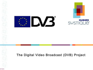 07/16/16
The Digital Video Broadcast (DVB) Project
 