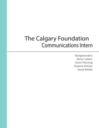 The Calgary Foundation
Backgrounders
Donor Letters
Event Planning
Feature Articles
Social Media
Communications Intern
 