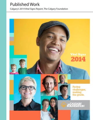 Published Work
Calgary’s 2014 Vital Signs Report, The Calgary Foundation
 