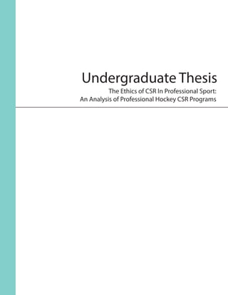 Undergraduate Thesis
The Ethics of CSR In Professional Sport:
An Analysis of Professional Hockey CSR Programs
 
