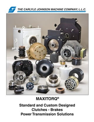 MAXITORQ®
Standard and Custom Designed
Clutches - Brakes
Power Transmission Solutions
 