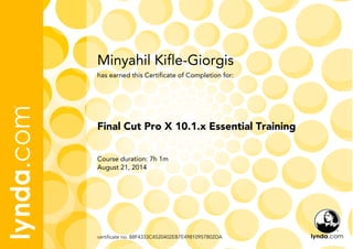 Minyahil Kifle-Giorgis
Course duration: 7h 1m
August 21, 2014
certificate no. 88F4333C4520402EB7E49810957B02DA
Final Cut Pro X 10.1.x Essential Training
has earned this Certificate of Completion for:
 