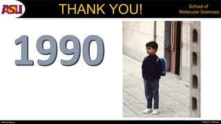 PhD Oral Defense Shobeir K. S. Mazinani
School of
Molecular SciencesTHANK YOU!
 