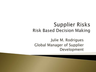Julie M. Rodrigues
Global Manager of Supplier
Development
 