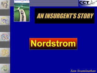 Sam Swaminathan
Nordstrom
AN INSURGENT’S STORYAN INSURGENT’S STORY
 