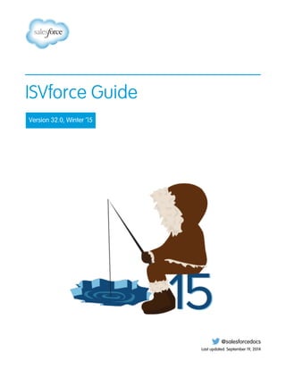 ISVforce Guide
Version 32.0, Winter ’15
@salesforcedocs
Last updated: September 19, 2014
 