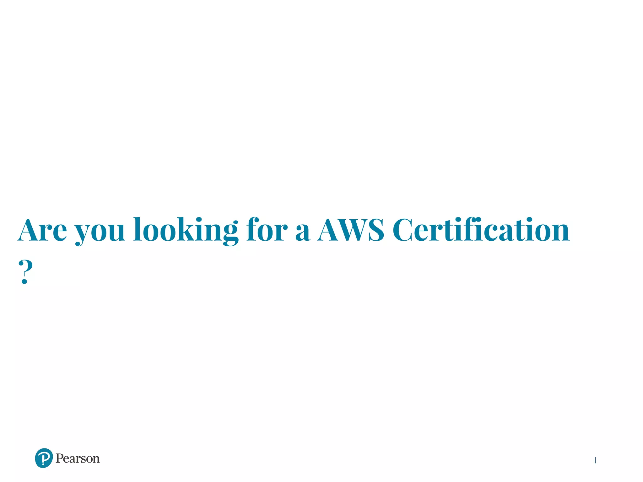 Are you looking for a AWS Certification
?
 