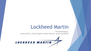 Lockheed Martin
The DatAvengers:
Jessica Morris, Zeyad Negash, Noelle Browne, Sarah Grandfield
 